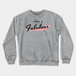 Fifty and Fabulous Crewneck Sweatshirt